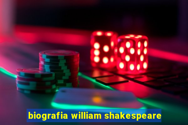 biografia william shakespeare